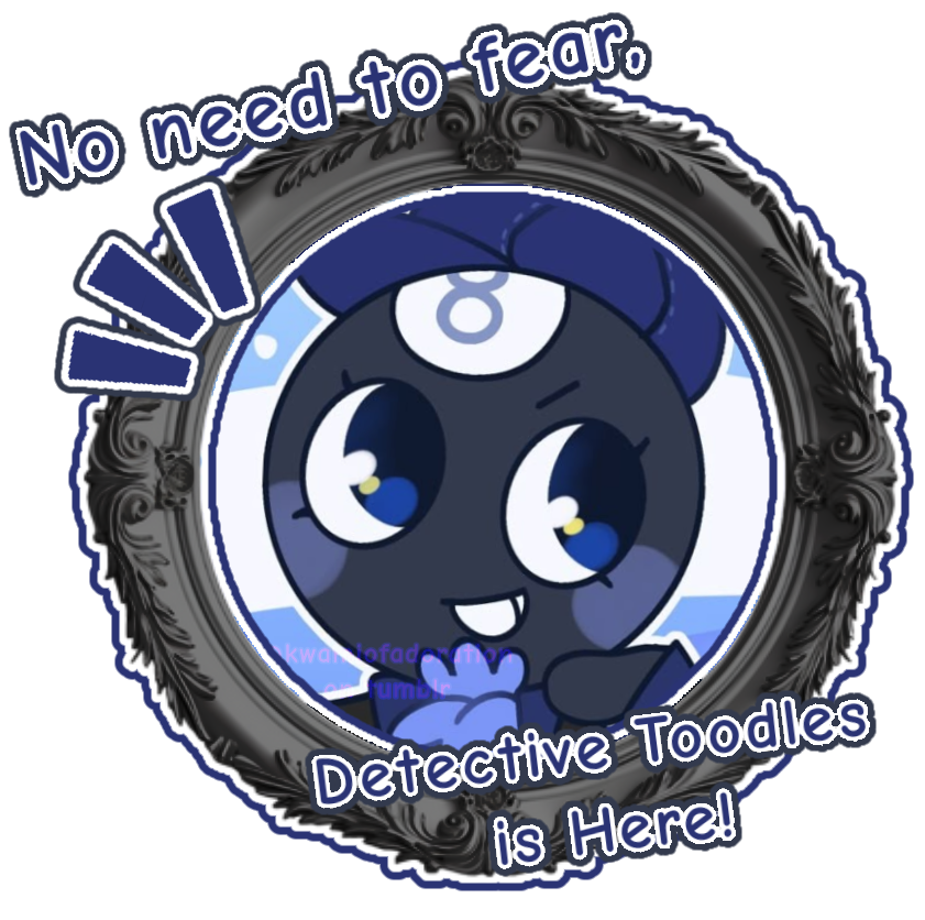 graphic with fanart of junior detective toodles, it has the text "No need to fear, Detective Toodles is here!" and is watermarked with "KWAMIOFADORATION ON TUMBLR" to prevent stealing.|ac kerzunu