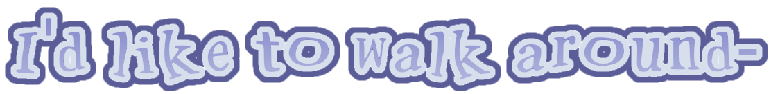 I'd like to walk around