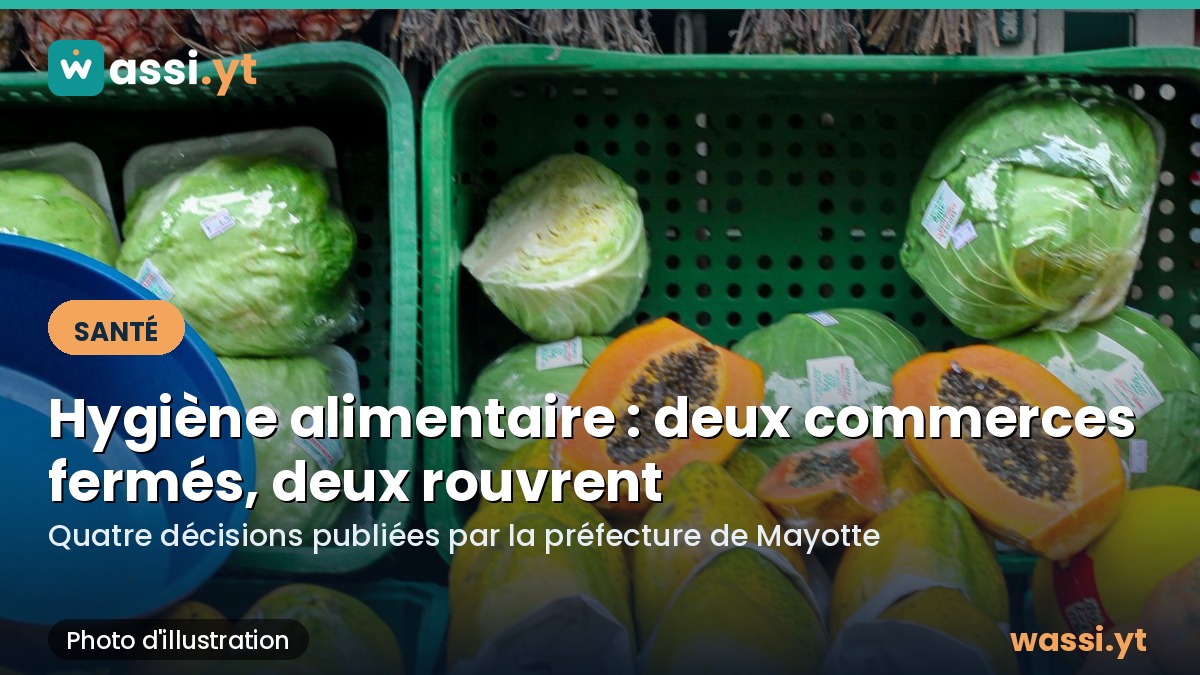 Hygiène alimentaire à Mayotte : deux commerces fermés, deux autres autorisés à rouvrir