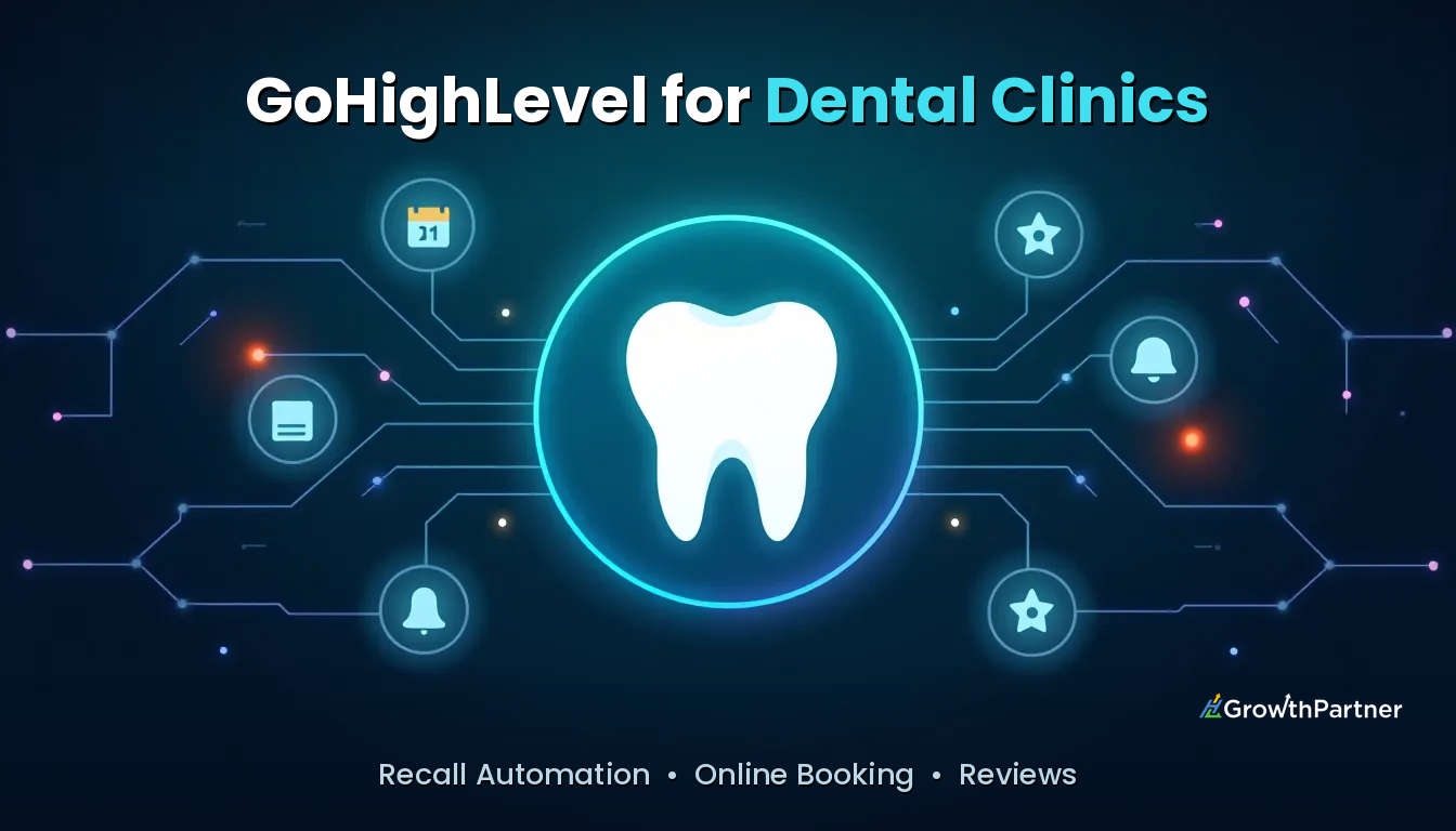 GoHighLevel for Dental Clinics: Recall & Booking Snapshot (2026)