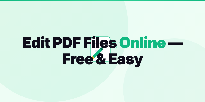 How to Edit PDF Files Online for Free — 2026 Complete Guide