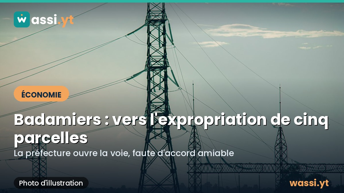 Centrale des Badamiers : la préfecture ouvre la voie à l'expropriation de cinq parcelles