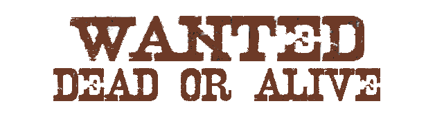 WANTED: DEAD OR ALIVE