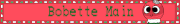 Blinkie that says "Bobette Main"!