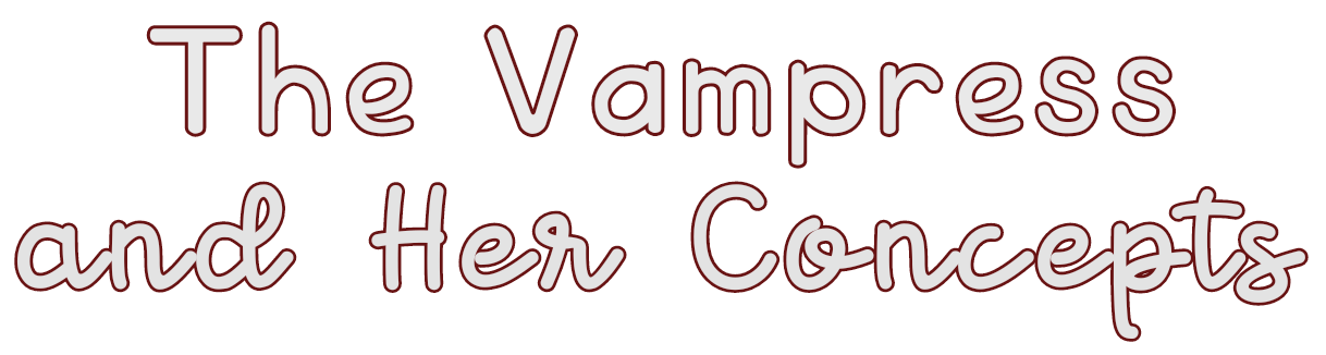 The Vampress and Her Concepts