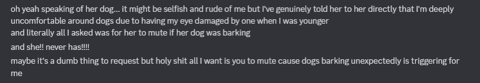 chem explaining that he told mel that he had trauma specifically surrounding dogs, and him asking that all she does is mute when the dog she has barks, but she completely disregards this and does not mute. i have been around for a few of these moments as well, so i can vouch for him