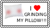 i <3 grinding my pillow