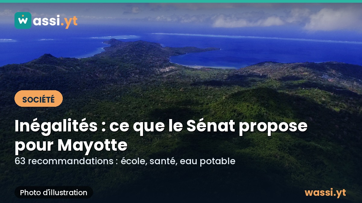 Inégalités Outre-mer : ce que le rapport du Sénat dit de Mayotte, et ce qu'il propose