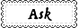 Ask