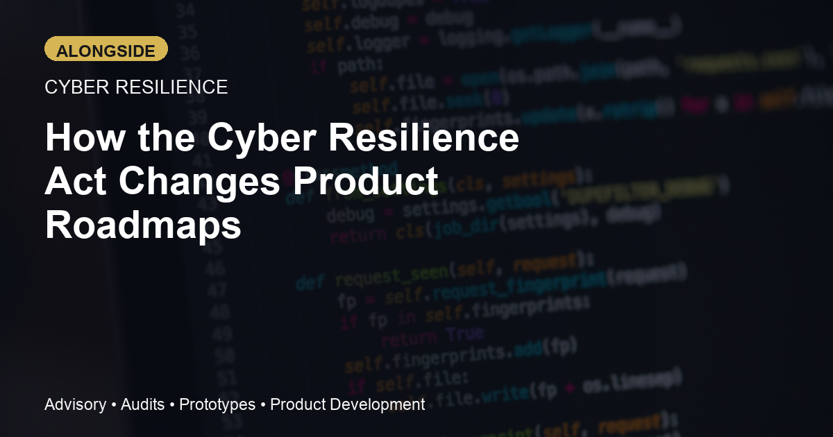How the Cyber Resilience Act Should Change a Product Roadmap Before Certification Questions Arrive