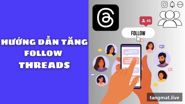 Dịch vụ tăng follow Threads tại Tangmat.live