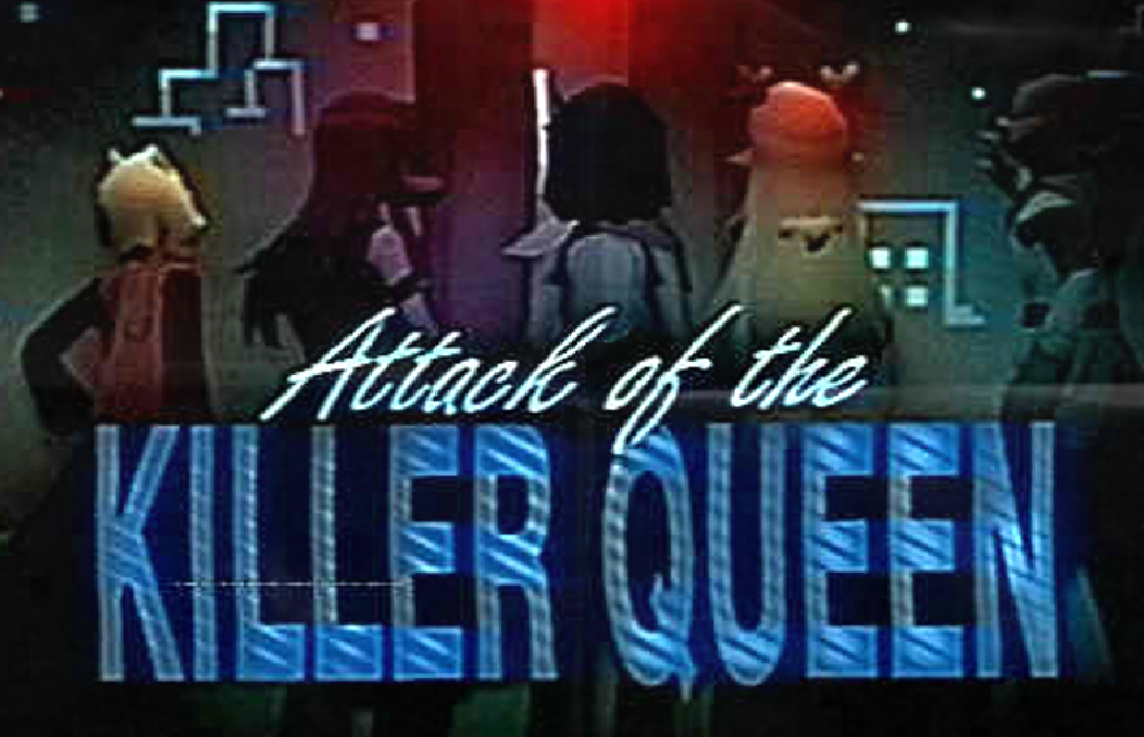 attack of the killer queen