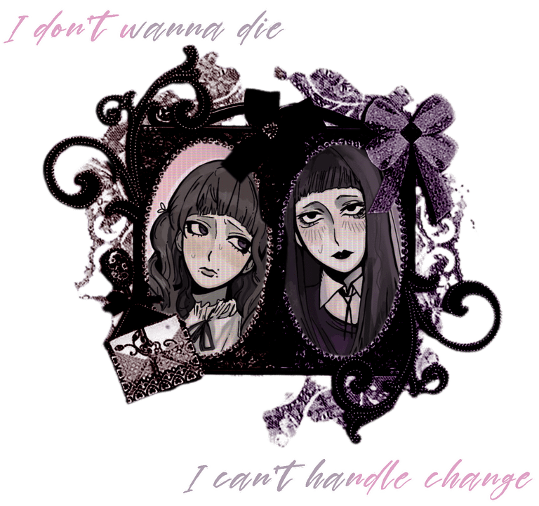 I don't wanna die || I can't handle change - Graphic by Kadesrsrcs!