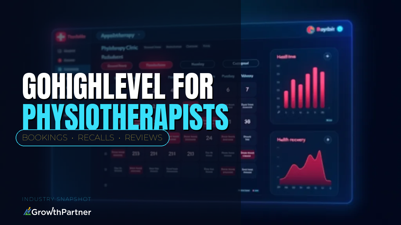 GoHighLevel for Physiotherapists & Allied Health Clinics: The Patient Booking & Recall Snapshot (2026) — HL Growth Partner, Dr Priya Jaganathan