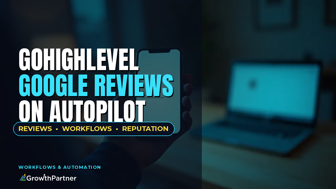 GoHighLevel Reputation Management: Automating Google Reviews with Workflows (2026) — HL Growth Partner, Dr Priya Jaganathan