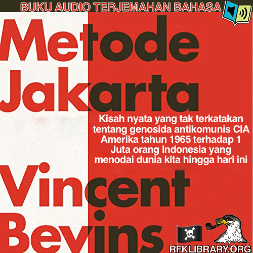 Vincent Bevins Metode Jakarta (buku audio bahasa indonesia) Kisah nyata yang tak terkatakan tentang genosida antikomunis CIA Amerika tahun 1965 terhadap 1 Juta orang Indonesia yang menodai dunia kita hingga hari ini