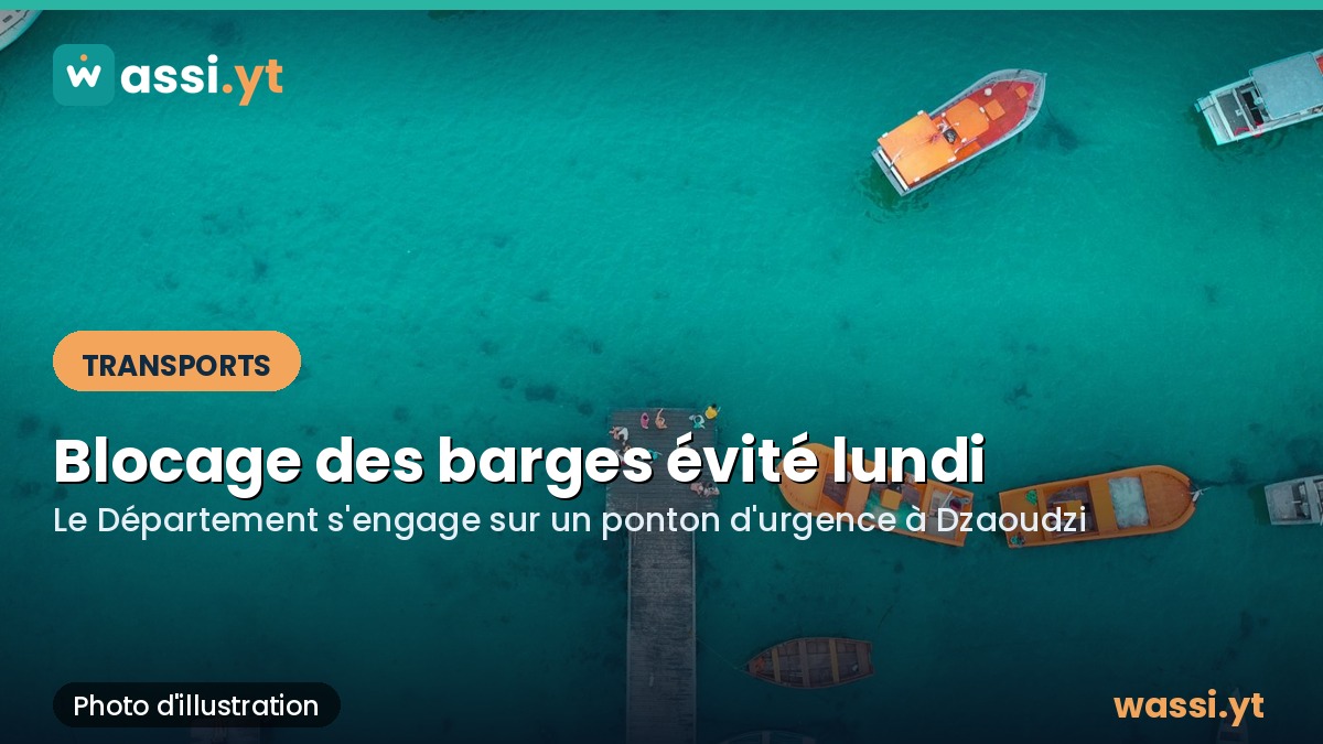 Barges entre Mamoudzou et Dzaoudzi : la menace de blocage de lundi est levée