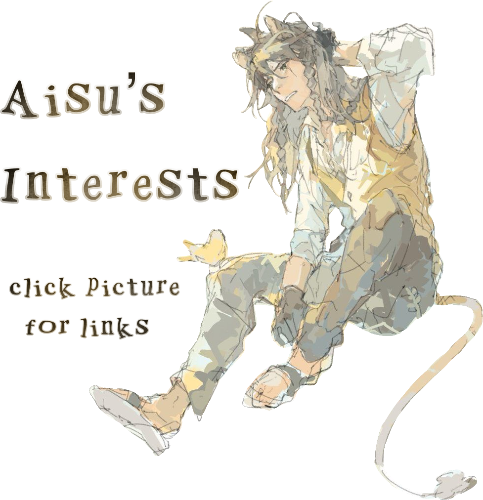 Aisu's Interests ; click picture for links