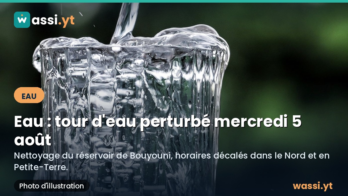 Eau à Mayotte : tour d'eau perturbé mercredi 5 août dans le Nord et en Petite-Terre