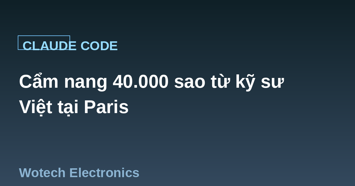 The 40,000-star Claude Code playbook from a Vietnamese engineer in Paris: harnessing AI fully