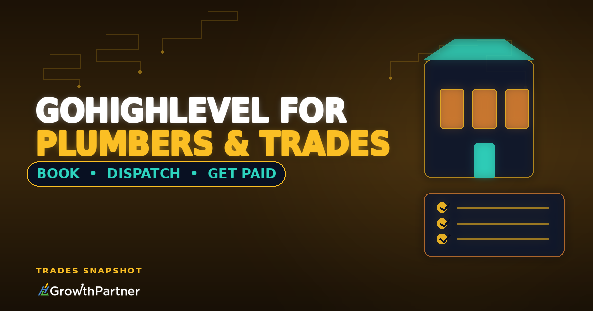 GoHighLevel for Plumbers & Trades: The Job-Booking Snapshot Build (2026) — HL Growth Partner, Dr Priya Jaganathan