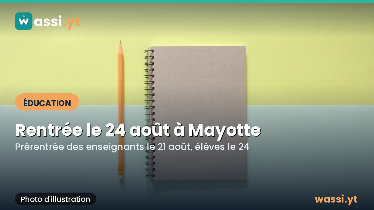 Rentrée scolaire 2026 à Mayotte : les élèves reprennent le 24 août, les enseignants le 21