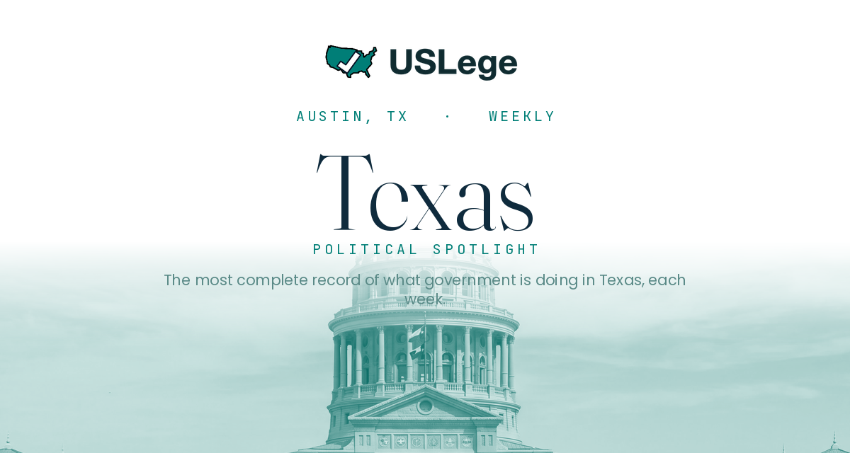 USLege · Texas Political Spotlight · Austin, TX Weekly