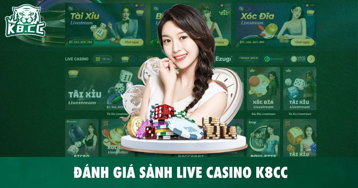 Đánh giá sảnh live casino K8CC