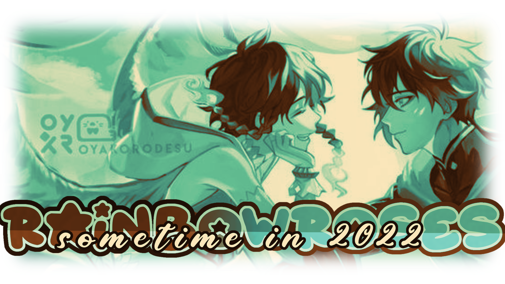 rainbowroses / sometime in 2022