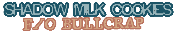 SHADOW MILK COOKIE'S F/O BULLCRAP