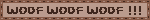 A blinkie that says "woof woof woof"