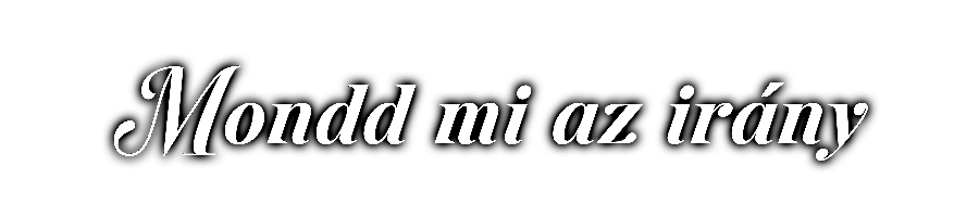 mondd mi az irány