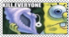 KILL EVERYONE spongebob