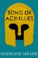 The Song of Achilles by Madeline Miller