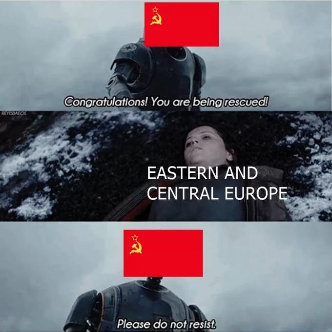 From Rogue One, a panel of K-2SO saying "congratulations! You are being rescued!" with the Soviet flag superimposed over his face, followed by a panel of Jyn Erso labeled "Eastern and Central Europe", ending with K-2SO again with the Soviet flag saying "Please do not resist."