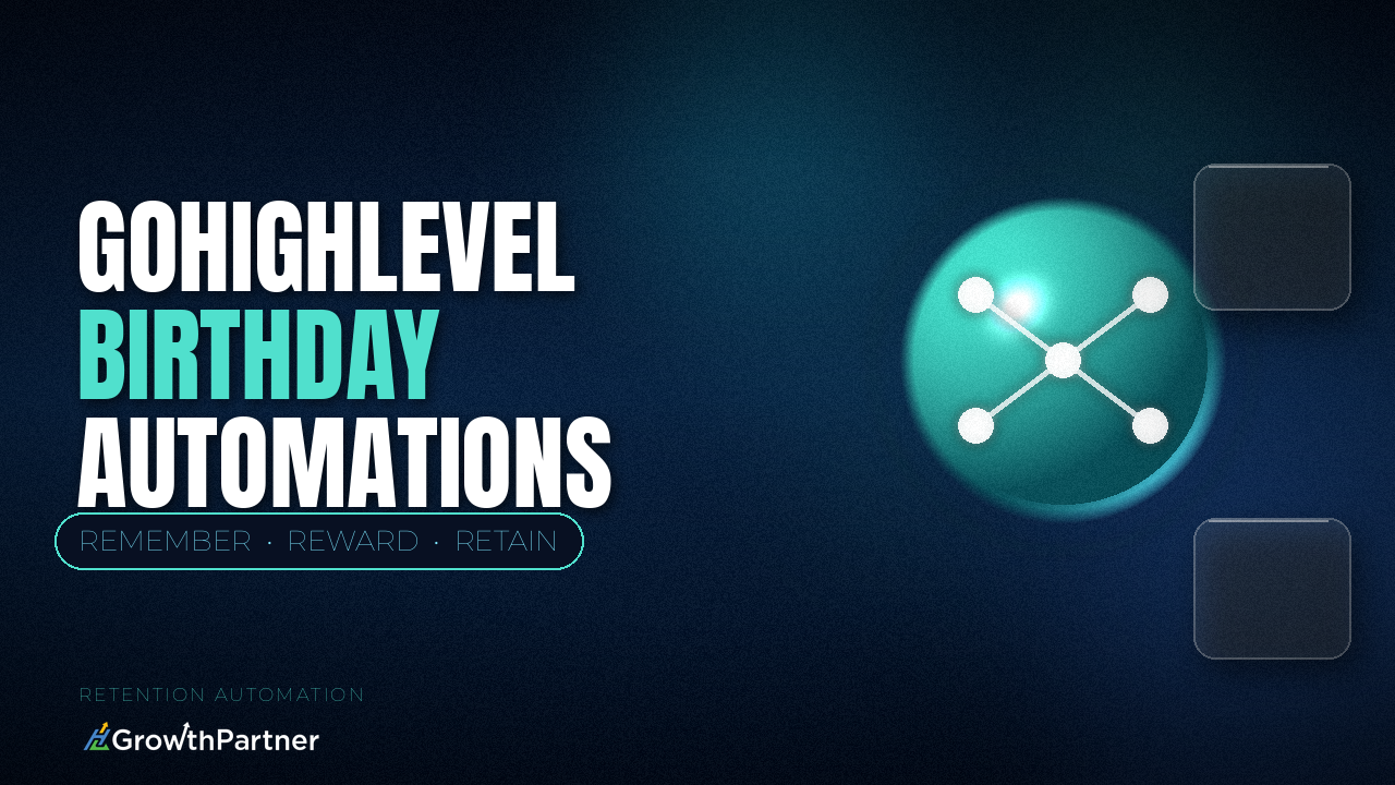 GoHighLevel Birthday & Anniversary Automations: Retention on Autopilot (2026) — HL Growth Partner, Dr Priya Jaganathan