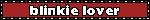 blinkie lover // by michael-murder on neocities