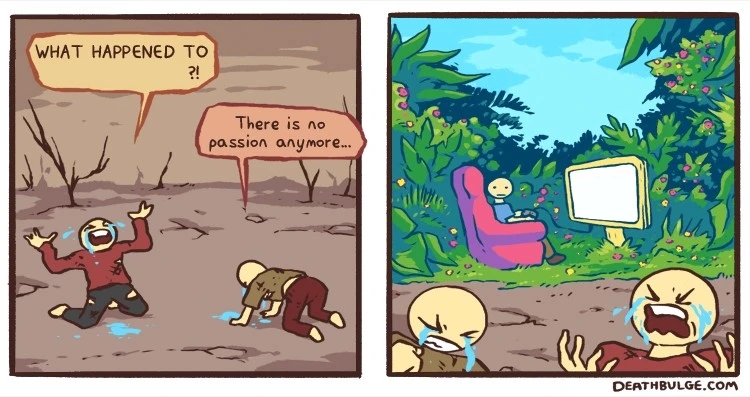 Two panel comic. First panel: Wasteland. Two people crying. What happened to "blank"!? There is no passion anymore... Second panel: Person in the background sitting in front of a blank TV screen in lush blooming nature, while the two people from the first panel are still crying in the foreground. Original author: deathbulge.com, edited into template by squirrel