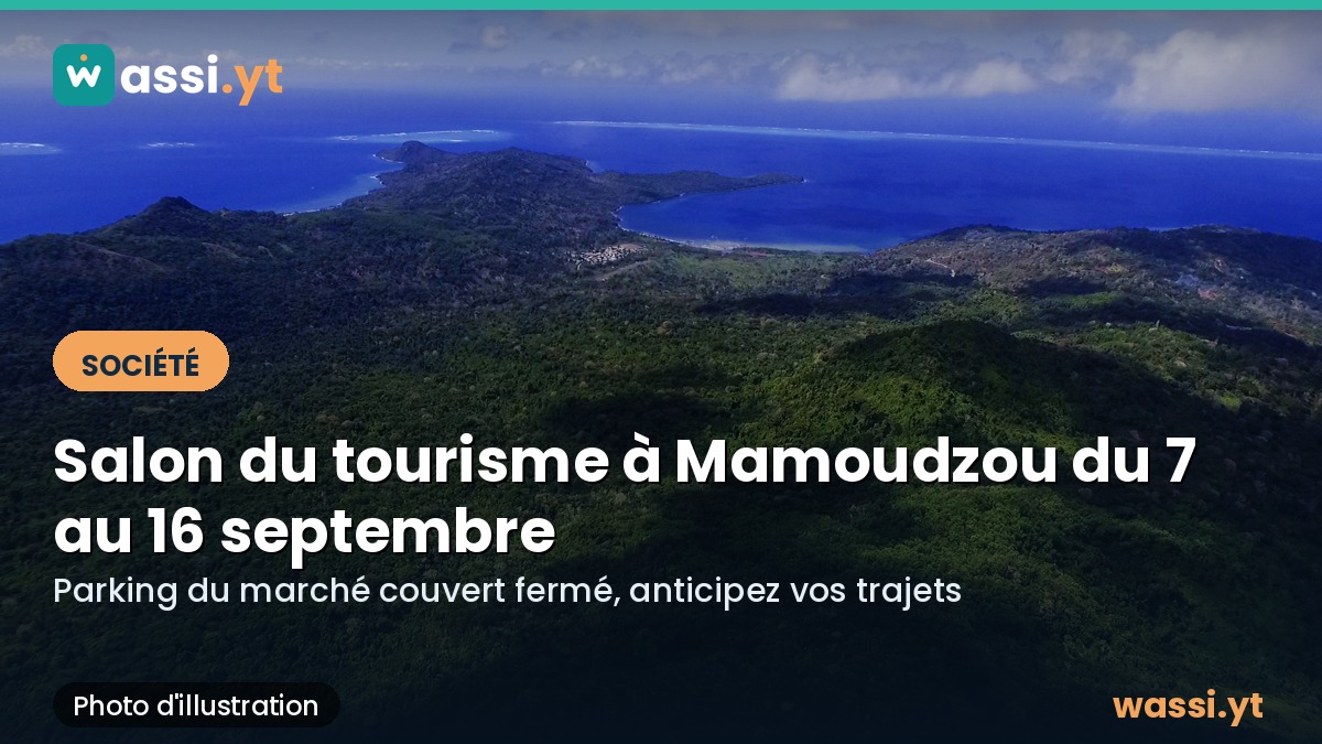 Mamoudzou : le Salon du tourisme revient du 7 au 16 septembre, le parking du marché couvert fermé
