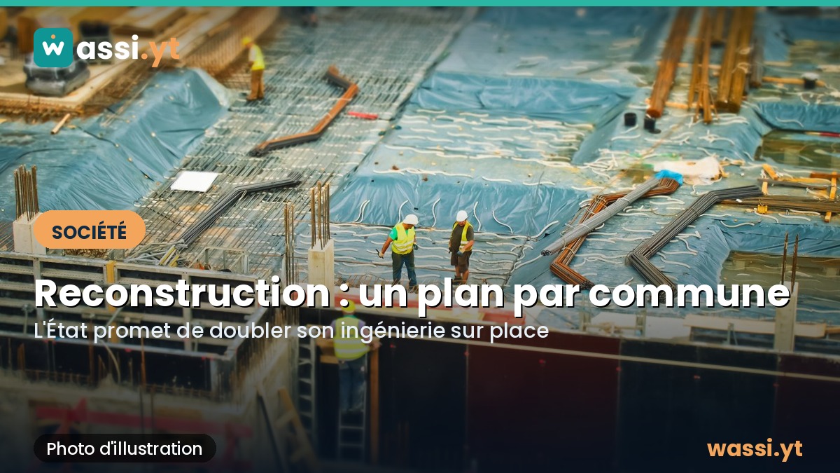 Reconstruction de Mayotte : l'État passe à un plan par commune et double son ingénierie