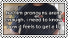 hehim pronouns aren't enough i need to know how it feels to get a bj