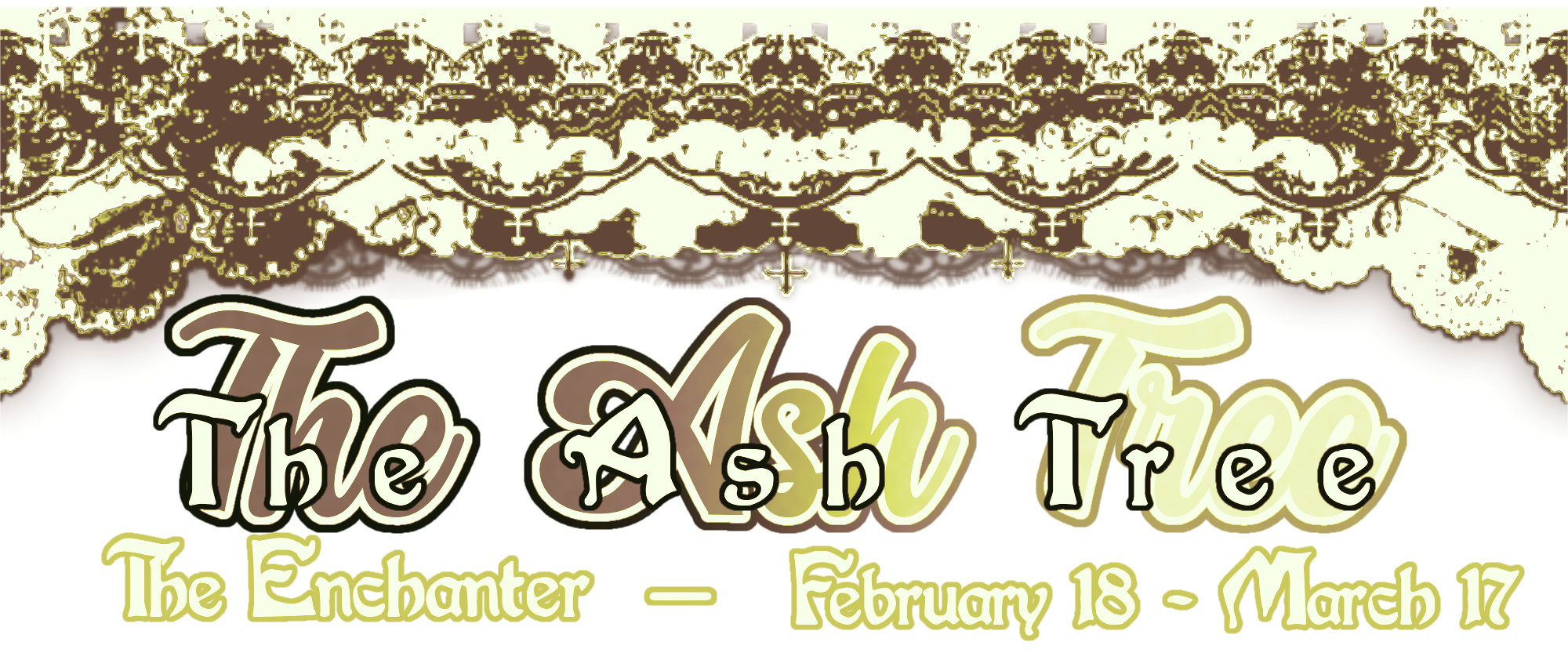 the ash tree / the enchanter : february 18 - march 17