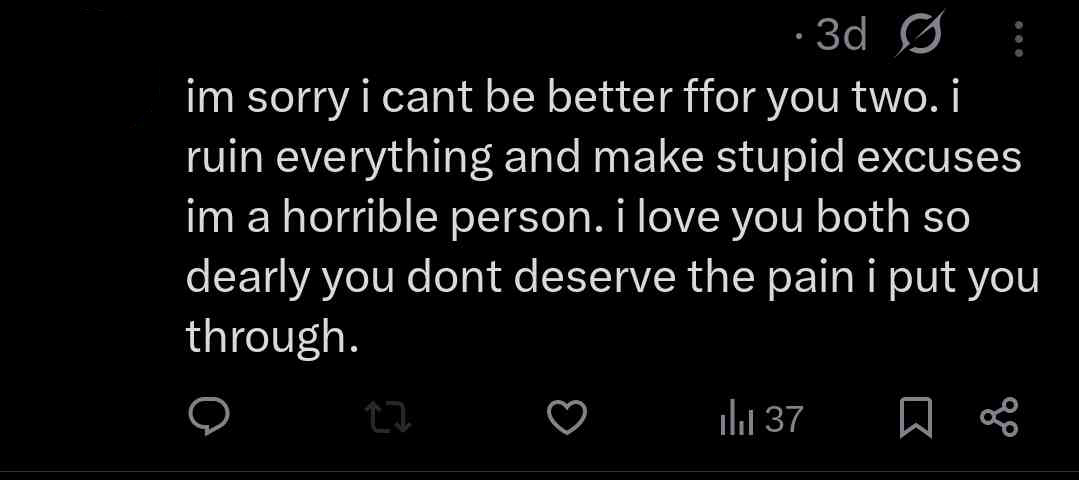 specific tweet from her private account possibly attempting to guilt trip me and chem, saying that she's a horrible person and that we don't deserve the pain that she's put us through, which is kind of funny considering she's now trying to make herself seem like the victim