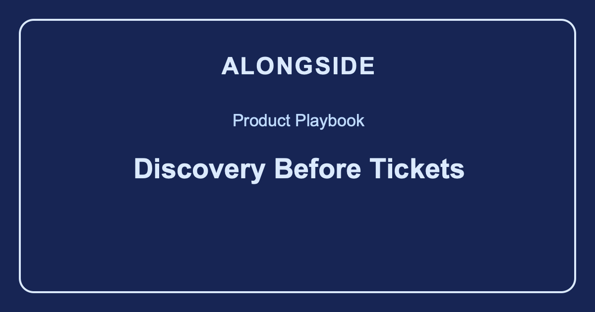 Product Discovery Works Better When Engineering Shows Up Before the Tickets
