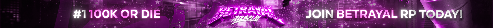 Betrayal RP 〣 #1 100K Or Die 〣 🩷Semi Serious Aspects🩷 〣 #1 Competitive Gang Server 〣 💊Drugs💊 〣 💸 5 Million Starting Cash! 💸 〣 🚗Custom Cars🚗 〣 💧Custom Clothes💧 〣 📊 High FPS 📊 〣 💞E-Girl / Streamer Friendly💞 〣🚔Active LSPD🚔 〣 discord.gg/Betrayalv1