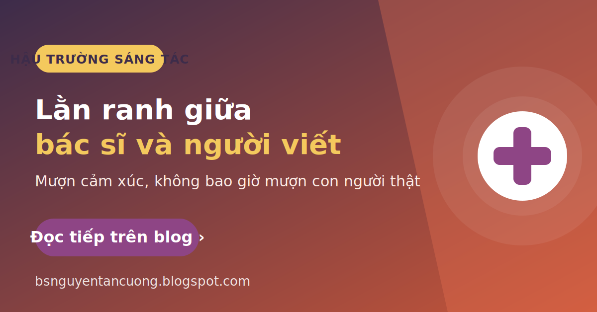 Khi hai vai trò xung đột: lằn ranh giữa bác sĩ và người viết