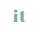 it