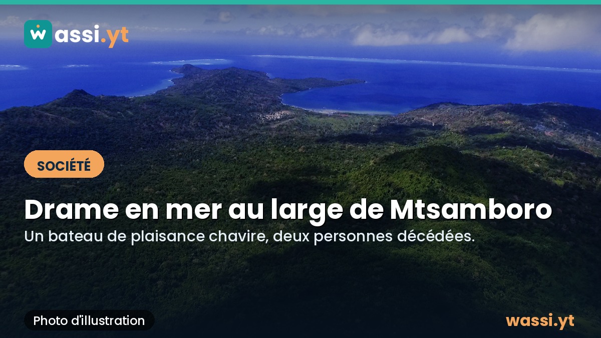 Chavirage d'un bateau de plaisance à Mtsamboro : deux personnes décédées