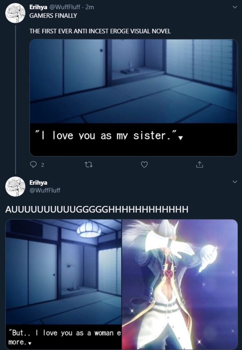 Twitter thread: Tweet 1: "GAMERS FINALLY THE FIRST EVER ANTI INCEST EROGE VISUAL NOVEL" with a screenshot from a visual novel with the text "I love you as my sister". Tweet 2: "AUUUGGGHHH" with two images, another screenshot ftom the visual novel reading "But… I love you as a woman even more" and a second of an anime character covering their eyes from a blinding, off screen light.