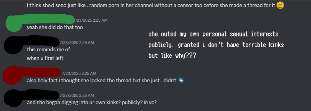 friend recalling the time me and mel first broke up, and how she had dug into my personal sexual interests publicly in vc, i guess as a way to shit talk?? chem also explaining in the screenshot that mel's public nsfw thread was not locked and could be seen by everyone who was in the server, regardless of if they wanted to or not
